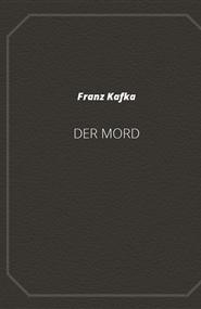 Kafka Franz - Der Mord