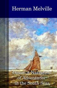 Herman Melville - Omoo: Adventures in the South Seas